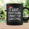 I Have Everything I Want For Christmas Its Me I'm Everything Coffee Mug Gifts ideas