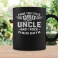 Father's Day I Have Two Titles Dad And Uncle Men Coffee Mug Gifts ideas