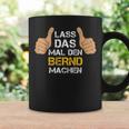 First Name Bernd Lass Das Mal Den Bernd Machen S Tassen Geschenkideen