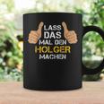 First Name Holger Lass Das Mal Den Holger Machen S Tassen Geschenkideen