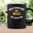 First Name Willi Alles Wird Gut Der Willi Ist Jetzt Da Tassen Geschenkideen