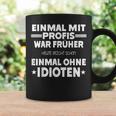 Fun Einmal Mit Profis War Früher Tassen Geschenkideen