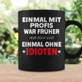 Fun Einmal Mit Profis War Früher Tassen Geschenkideen