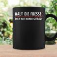 Halt Die Fresse Dich Hat Keiner Gefragt Tassen Geschenkideen