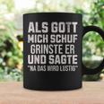 With Sayings Als Gott Mich Schuf Grinste Er Tassen Geschenkideen