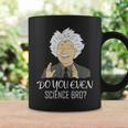 Science Meme Do You Even Science Bro Quote Coffee Mug Gifts ideas