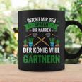 Gardening Reich Mir Den Spadeen Der König Will Gardening Tassen Geschenkideen