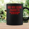 Gib Mir Keine Zigarette Tassen Geschenkideen