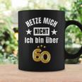 Hetze Mich Nicht Ich Bin Über 60 Over 60 Hetze Mich Nicht Tassen Geschenkideen