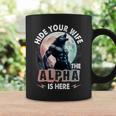 Hide Your Wife The Alpha Is Here Alpha Wolf Meme Cringe Coffee Mug Gifts ideas