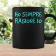 Ho Sempre Ragione Io Magliette Divertenti Tazze Ideas de regalos