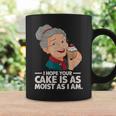 I Hope Your Cake Is As Moist As I Moist Grandma Adult Humor Coffee Mug Gifts ideas