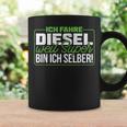 Ich Fahre Diesel Weil Super Bin Ich Selber Dieselfahrer Ich F Tassen Geschenkideen