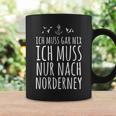 Ich Muss Gar Nix Ich Muss Nur Nach Norderney Tassen Geschenkideen