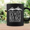 Ich Muss Gar Nix Ich Muss Nur Nach Oberstdorf Tassen Geschenkideen