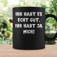 Ihr Hab Ja Mich Tassen Geschenkideen