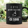 Il N'y A Qu'une Seule Race Celle Qu'ona Se Mettre Ce Soir Tasse Idées cadeaux