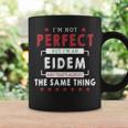 I'm Not Perfect But I'm An Eidem And That's Almost The Same Thing Personalized Last Name Coffee Mug Gifts ideas