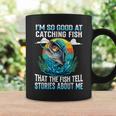 I'm So Good At Catching Fish That Fish Tell Stories About Me Coffee Mug Gifts ideas