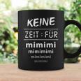 Keine Zeit Für Mimimi Statement Women's Tassen Geschenkideen