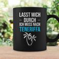 Lass Mich Durch Ich Muss Nach Teneriffa Für Teneriffa Fans Tassen Geschenkideen