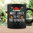 Most Likely To Pet The Reindeer Christmas Xmas Coffee Mug Gifts ideas