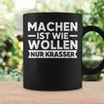 Machen Ist Wie Wollen Nur Krasser Motivation Tassen Geschenkideen