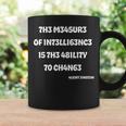 The Measure Of Intelligence Is The Ability To Change Tazze Ideas de regalos