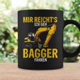 Mir Reichts Ich Geh Bagger Fahren Digger Driver Tassen Geschenkideen