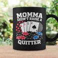 Momma Didn't Raise A Quitter Tassen Geschenkideen