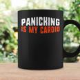 Panicking Is My Cardio Anxiety Panic Attack Coffee Mug Gifts ideas