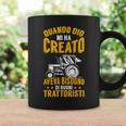 Quando Dio Mi Ha Creato Aveva Bisogno Di Buoni Trattoristi Tazze Ideas de regalos
