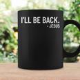 Religious I'll Be Back Jesus Christian Coffee Mug Gifts ideas