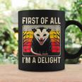 Sarcastic Angry Opossum Possum First Of All I'm A Delight Coffee Mug Gifts ideas