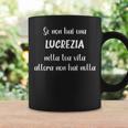 Se Non Hai Una Lucrezia Nella Tuaita Lucrezia Tazze Ideas de regalos