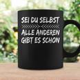 Sei Du Selbst Alle Andere Gibt Es Schon Motivation Slogan Tassen Geschenkideen