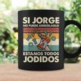 Si Jorge No Puede Arreglarlo Estamos Jodidos Jorge Taza de café Ideas de regalos