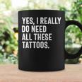 Sí Realmente Necesito Todos Estos Tatuajes Tatuadorintage Taza de café Ideas de regalos