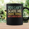 Uomo You Can't Scare Me I Have Three Boys And A Wife Tazze Ideas de regalos