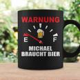 Warning Michael Braucht Bier Tassen Geschenkideen