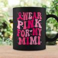 I Wear Pink For My Mimi Support Breast Cancer Awareness Coffee Mug Gifts ideas