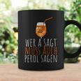 Wer A Sagt Muss Auch Perol Sagen Saying Tassen Geschenkideen