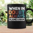 When In Doubt Always Blame A Man Tazze Ideas de regalos