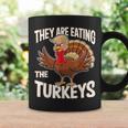 They Are Eating The Turkeys Thanksgiving Coffee Mug Gifts ideas