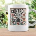 Control Guns Not Girls Anti Gun Kamala Harris 2024 Coffee Mug Gifts ideas Control Guns Not Girls Anti Gun Kamala Harris 2024 Coffee Mug Gifts ideas