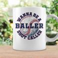 Baseball Wanna Be A Baller Shot Caller Coffee Mug Gifts ideas