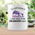 I'll Get Over It I Just Need To Be Dramatic First Unicorn Con Collo A Tazze Ideas de regalos