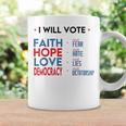 I Will Vote Faith Hope Love Democracy Not Fear Not Hate Coffee Mug Gifts ideas