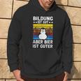 Bildung Ist Gut Aber Bier Ist Guter Sauf Trink Kapuzenpullover Lebensstil