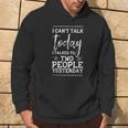I Can't Talk Today Divertente Introverts Estroversi Grafica Felpa con cappuccio Estilo de vida